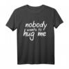 Niemand will mich umarmen. HUG ME Shirt – Emotionales, lustiges T-Shirt für Traurige, Introvertierte & nach Trennung