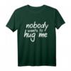 Niemand will mich umarmen. HUG ME Shirt – Emotionales, lustiges T-Shirt für Traurige, Introvertierte & nach Trennung