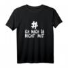 # Ich Mach Da Nicht Mit T-Shirt - Lustiges Meme Statement für Herren und Damen, Trendiges Hashtag T-Shirt