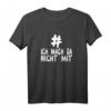 # Ich Mach Da Nicht Mit T-Shirt - Lustiges Meme Statement für Herren und Damen, Trendiges Hashtag T-Shirt