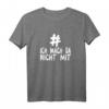 # Ich Mach Da Nicht Mit T-Shirt - Lustiges Meme Statement für Herren und Damen, Trendiges Hashtag T-Shirt