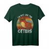 Ich bin nicht wie die Otter - Lustiges Otter Meme T-Shirt für Otter-Fans, Meme-Lords und Tierliebhaber als Geschenk zu Weihnachten & Geburtstag