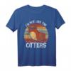 Ich bin nicht wie die Otter - Lustiges Otter Meme T-Shirt für Otter-Fans, Meme-Lords und Tierliebhaber als Geschenk zu Weihnachten & Geburtstag