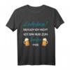 Lederhose brauch ich nicht. Bin nur zum Saufen hier Bier T-Shirt – Lustiges Party Oberteil für Männer bei Volksfesten und Biertrinken