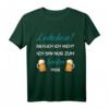Lederhose brauch ich nicht. Bin nur zum Saufen hier Bier T-Shirt – Lustiges Party Oberteil für Männer bei Volksfesten und Biertrinken