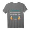 Lederhose brauch ich nicht. Bin nur zum Saufen hier Bier T-Shirt – Lustiges Party Oberteil für Männer bei Volksfesten und Biertrinken