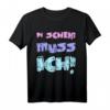 Einen Scheiß Muss Ich Lustiges Statement T-Shirt - Freches Vintage Design für Sture und Unabhängige Persönlichkeiten