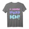 Einen Scheiß Muss Ich Lustiges Statement T-Shirt - Freches Vintage Design für Sture und Unabhängige Persönlichkeiten
