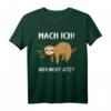 Mach Ich - Aber Nicht Jetzt - Lustiges Faultier Geschenk T-Shirt für Entspannung, Arbeit & Freizeit