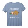 Mach Ich - Aber Nicht Jetzt - Lustiges Faultier Geschenk T-Shirt für Entspannung, Arbeit & Freizeit