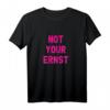 Not Your Ernst T-Shirt - Lustiges Sprüche Shirt für Freunde, coole Statements & Trendiges Design