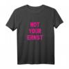 Not Your Ernst T-Shirt - Lustiges Sprüche Shirt für Freunde, coole Statements & Trendiges Design