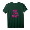 Not Your Ernst T-Shirt - Lustiges Sprüche Shirt für Freunde, coole Statements & Trendiges Design