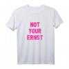 Not Your Ernst T-Shirt - Lustiges Sprüche Shirt für Freunde, coole Statements & Trendiges Design