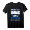 Jonas Name Vorname Geschenk T-Shirt - Personalisierte Jungengeschenke mit lustigem Spruch