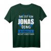Jonas Name Vorname Geschenk T-Shirt - Personalisierte Jungengeschenke mit lustigem Spruch