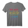 Wer Mich Nicht Mag, Der Muss Noch An Sich Arbeiten T-Shirt – Stolzes LGBTQ+ Pride Shirt für Selbstliebe, Feminismus & Gleichberechtigung