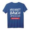Waschbrettbauch Hatte Ich Schon Steht Mir Nicht - Lustiges Fitness T-Shirt mit Spruch für Männer