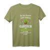 Leg Dich Nicht Mit Einem Gärtner An - Lustiges Gartenarbeit T-Shirt mit Spruch für Hobbygärtner, Gärtner und Landschaftsgärtner