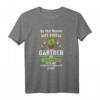 Leg Dich Nicht Mit Einem Gärtner An - Lustiges Gartenarbeit T-Shirt mit Spruch für Hobbygärtner, Gärtner und Landschaftsgärtner