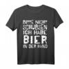 Bitte Nicht Schubsen Ich Habe Bier In Der Hand - Lustiges Party T-Shirt für Bierliebhaber & Feiernde, perfekt als Geburtstags- oder Weihnachtsgeschenk