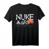 Nuke Mars Just To Terraform Of Course T-Shirt – Unterstützung für die Occupy Mars Bewegung, Weltraum- und Raumfahrtfans