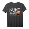 Nuke Mars Just To Terraform Of Course T-Shirt – Unterstützung für die Occupy Mars Bewegung, Weltraum- und Raumfahrtfans