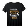 So sieht ein richtig cooler Onkel aus T-Shirt – Perfektes Geschenk zum Geburtstag & Weihnachten für tolle Onkel