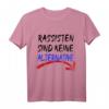 Rassisten sind keine Alternative - Gegen Nazis T-Shirt für Demonstrationen und gesellschaftliches Engagement
