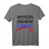 Rassisten sind keine Alternative - Gegen Nazis T-Shirt für Demonstrationen und gesellschaftliches Engagement