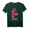 All You Need Is Love Lustiges T-Shirt – Perfektes Geschenk für Valentinstag, Geburtstag, Weihnachten & Freunde