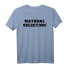 Natural Selection T-Shirt für Damen, Herren & Kinder – Klassisch geschnitten, doppelt genähter Saum, umweltfreundlich & vielseitig