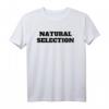 Natural Selection T-Shirt für Damen, Herren & Kinder – Klassisch geschnitten, doppelt genähter Saum, umweltfreundlich & vielseitig