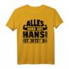 Lustiges Hansi T-Shirt - Alles wird gut Hansi ist jetzt da! Geschenk für Freunde & Humorliebhaber