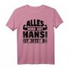 Lustiges Hansi T-Shirt - Alles wird gut Hansi ist jetzt da! Geschenk für Freunde & Humorliebhaber