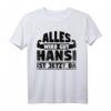 Lustiges Hansi T-Shirt - Alles wird gut Hansi ist jetzt da! Geschenk für Freunde & Humorliebhaber