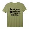 TEXT ME WHEN YOU’RE LONELY - Liebes T-Shirt mit Herzbotschaft für Valentinstag, Ex-Freund & Paar Geschenk