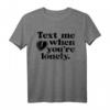TEXT ME WHEN YOU’RE LONELY - Liebes T-Shirt mit Herzbotschaft für Valentinstag, Ex-Freund & Paar Geschenk