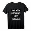 With Memories Not Dreams T-Shirt – Motivationsshirt mit Spruch auf schwarzem Hintergrund, klassisch geschnitten, perfektes Geschenk für Inspiration und Erinnerungen