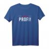 Ich bin Profi Experte Spezialist T-Shirt - Klassisch geschnitten, hochwertig verarbeitet