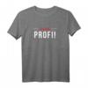 Ich bin Profi Experte Spezialist T-Shirt - Klassisch geschnitten, hochwertig verarbeitet
