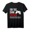 Ein Tag Ohne Zocken! Warum Risiko eingehen?! Lustiges Gamer Geschenk T-Shirt für Zocker, Hardcore Gamer & Videospielenthusiasten