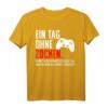 Ein Tag Ohne Zocken! Warum Risiko eingehen?! Lustiges Gamer Geschenk T-Shirt für Zocker, Hardcore Gamer & Videospielenthusiasten