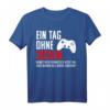 Ein Tag Ohne Zocken! Warum Risiko eingehen?! Lustiges Gamer Geschenk T-Shirt für Zocker, Hardcore Gamer & Videospielenthusiasten