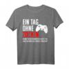 Ein Tag Ohne Zocken! Warum Risiko eingehen?! Lustiges Gamer Geschenk T-Shirt für Zocker, Hardcore Gamer & Videospielenthusiasten