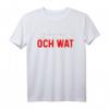 Och wat T-Shirt - Lustiges deutsches Dialektshirt mit Spruch, klassisch geschnitten und doppelt genäht