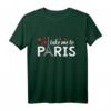 Take Me To Paris Eiffelturm T-Shirt – Romantisches Paris Design für Liebhaber & Geschenk für I Love Paris Fans