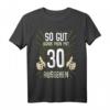 Lustiges 30. Geburtstag T-Shirt für Mann und Frau - Witzige Geschenkidee & Dekoration für 30 Jahre Geburtstag