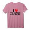 I Heart To Make Girls Cry Lustiges rotes Herz Liebe Mädchen T-Shirt – Perfekt für Geburtstags- & Weihnachtsgeschenke für Jugendliche und Freunde