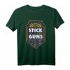 Bleiben Sie hart T-Shirt - Patriotisches Waffenrechte T-Shirt mit 'Stick To Your Guns' Motiv für Freiheit und Rechtsschutz